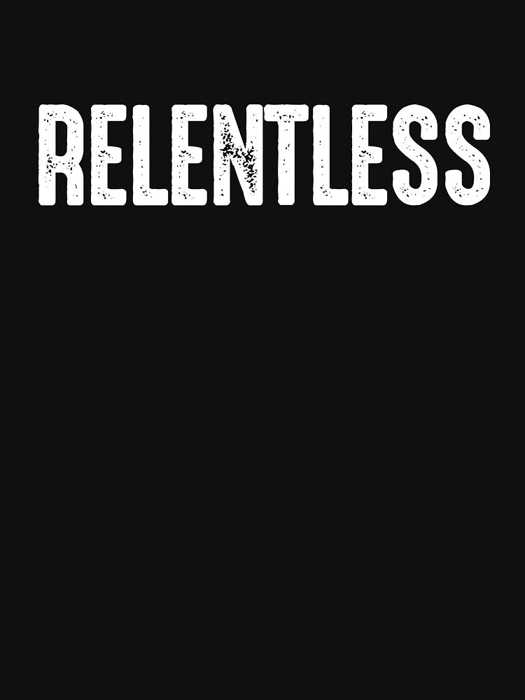 Relentless - Funny Workout Motivation Gift by anerahilsya