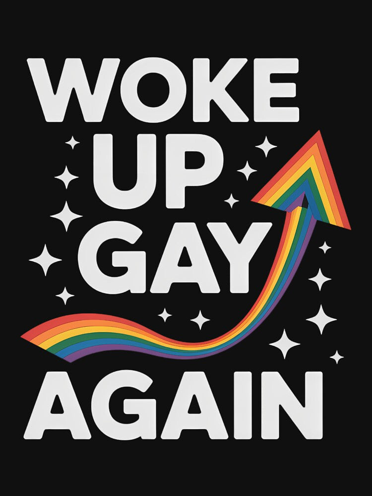 LGBT Pride Rainbow Woke Up Gay Again by JonathalIngham