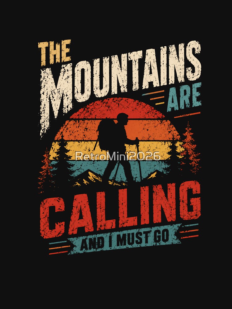The Mountains Are Calling And I Must Go | Mountain Hiking Outdoor Adventure Nature by RetroMini2026