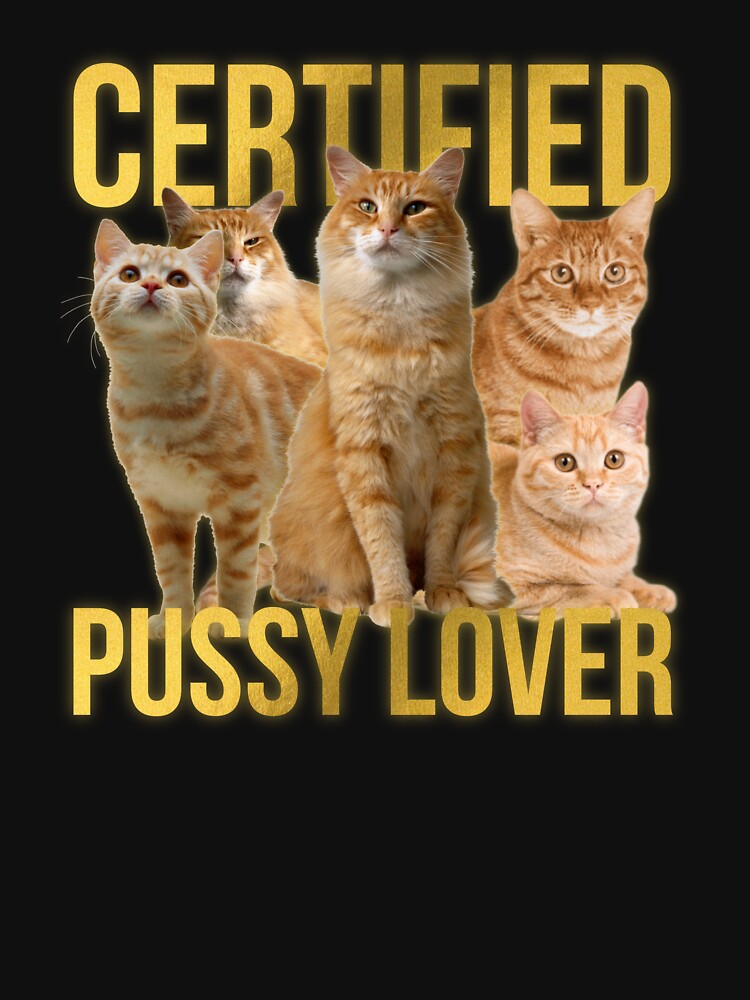 Certified Pussy Lover. Wordplay Pun Parody Shirt. Viral Memes Dark Humor by SillyMerchant