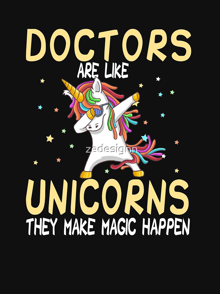 Doctors Are Like Unicorns They Make Magic Happen by zedesignn