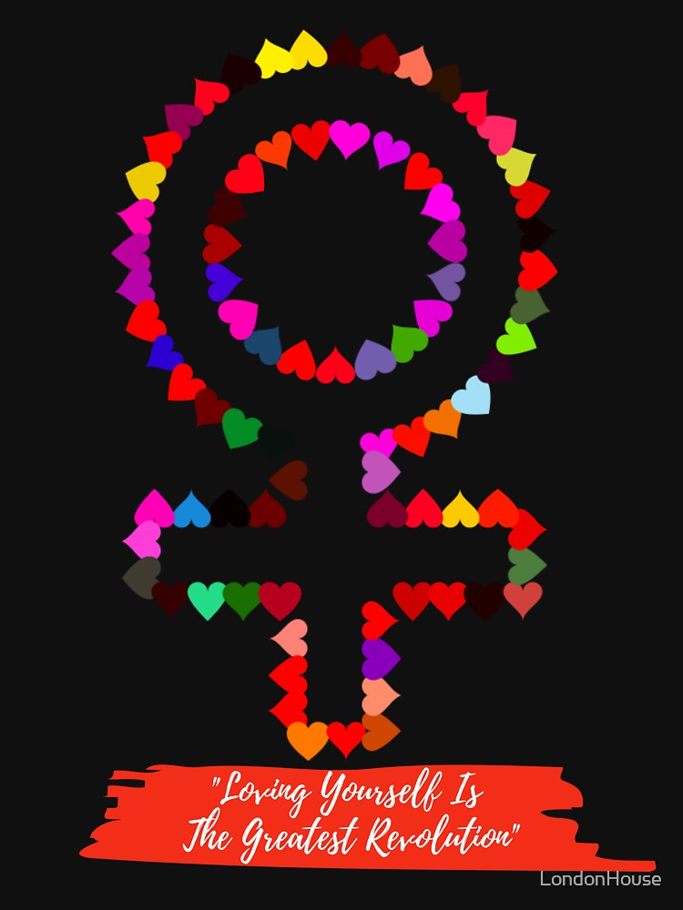 "Loving Yourself Is The Greatest Revolution" by LondonHouse