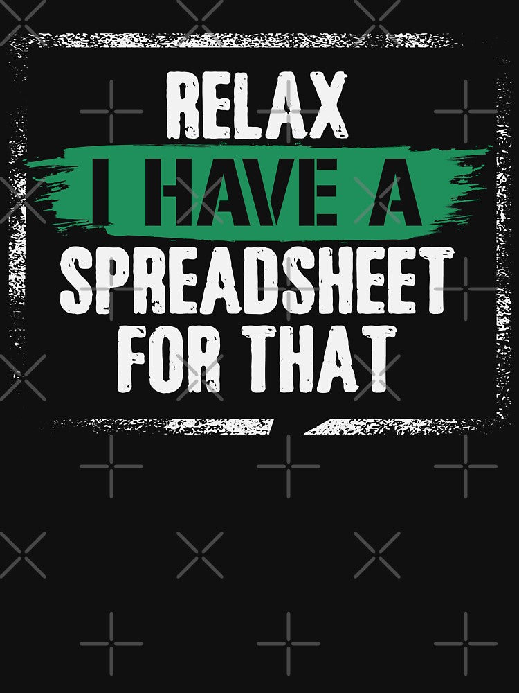 Funny Accountant | Relax I have a Spreadsheet For That Accounting by tmerchtrends