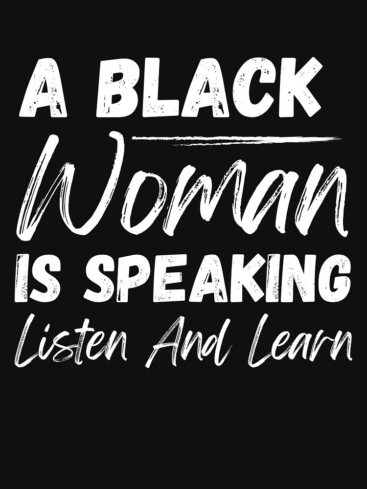 A black woman is speaking Listen and learn black history month t-shirt by demiano-shirt
