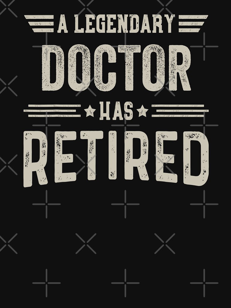 The Legendary doctor Has Retired T Shirt, doctor Retirement Party Gift, Legend, Retiring Birthday Christmas Gift by xlnv