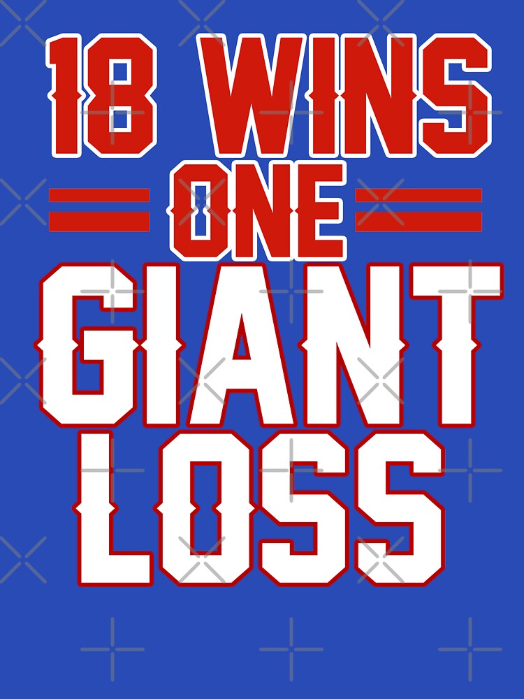 18 WINS 1 GIANT LOSS NEW YORK FOOTBALL SHIRT by StillChasing