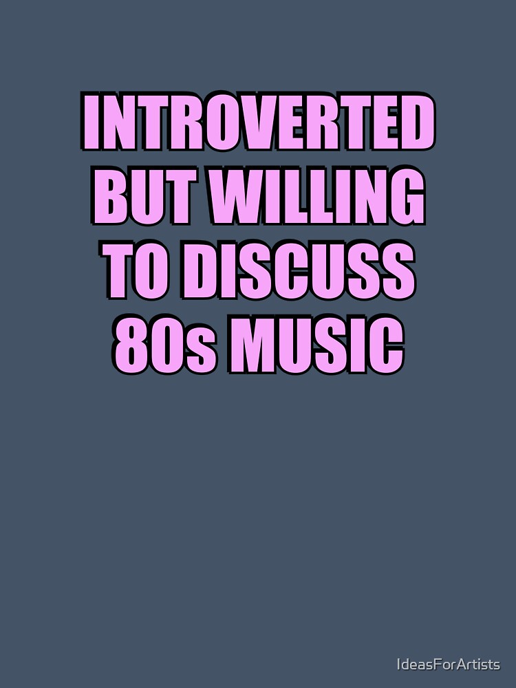 Introverted But Willing To Discuss 80s Music by Inspirationmotivation