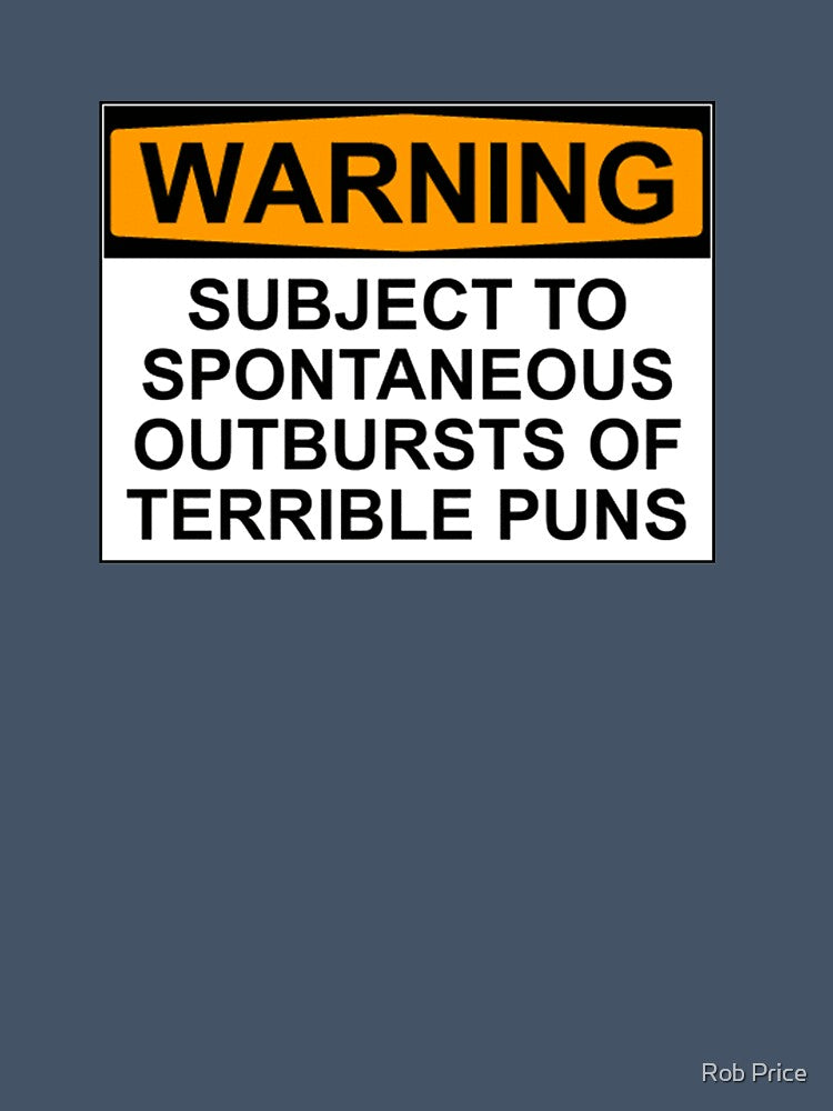 WARNING: SUBJECT TO SPONTANEOUS OUTBURSTS OF TERRIBLE PUNS by Rob Price