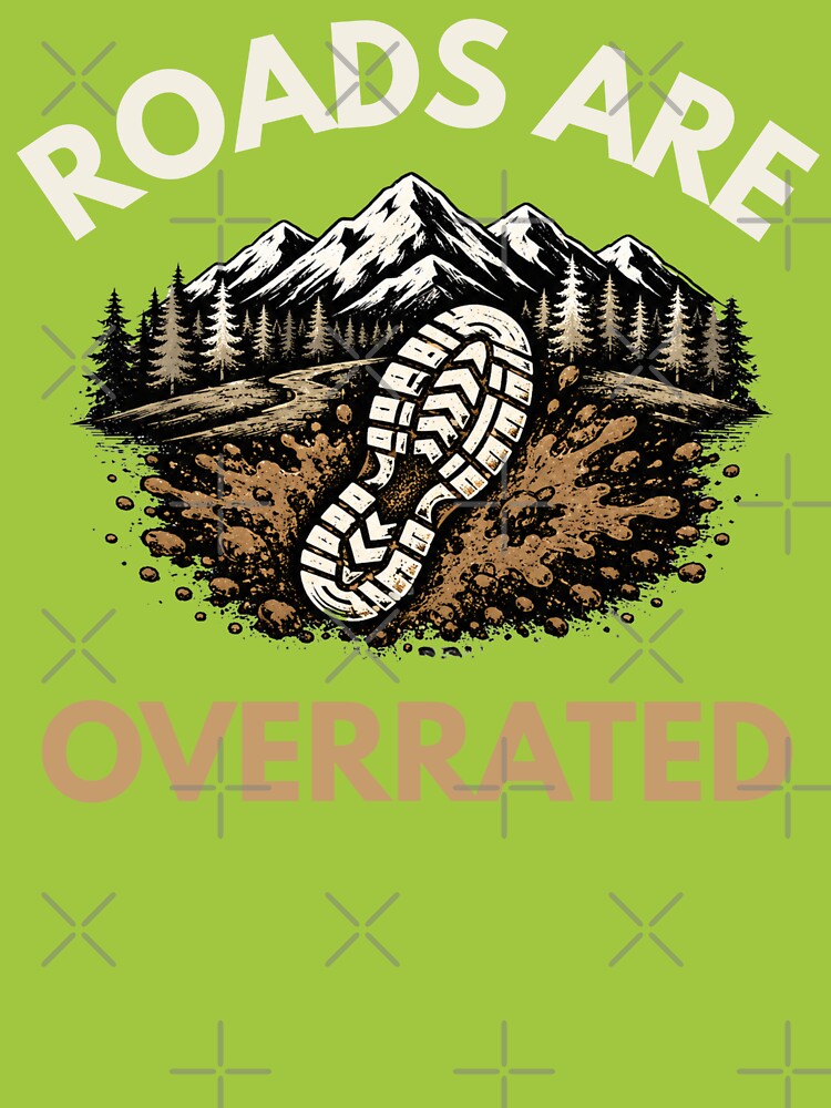 Roads Are Overrated | Trail Running Mountain Runner T-Shirt by The Hairy Melon