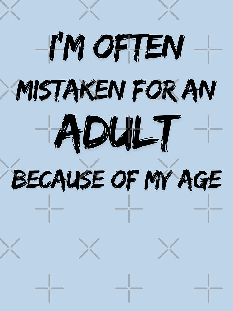I'm Often Mistaken For An Adult Funny by Feather Art
