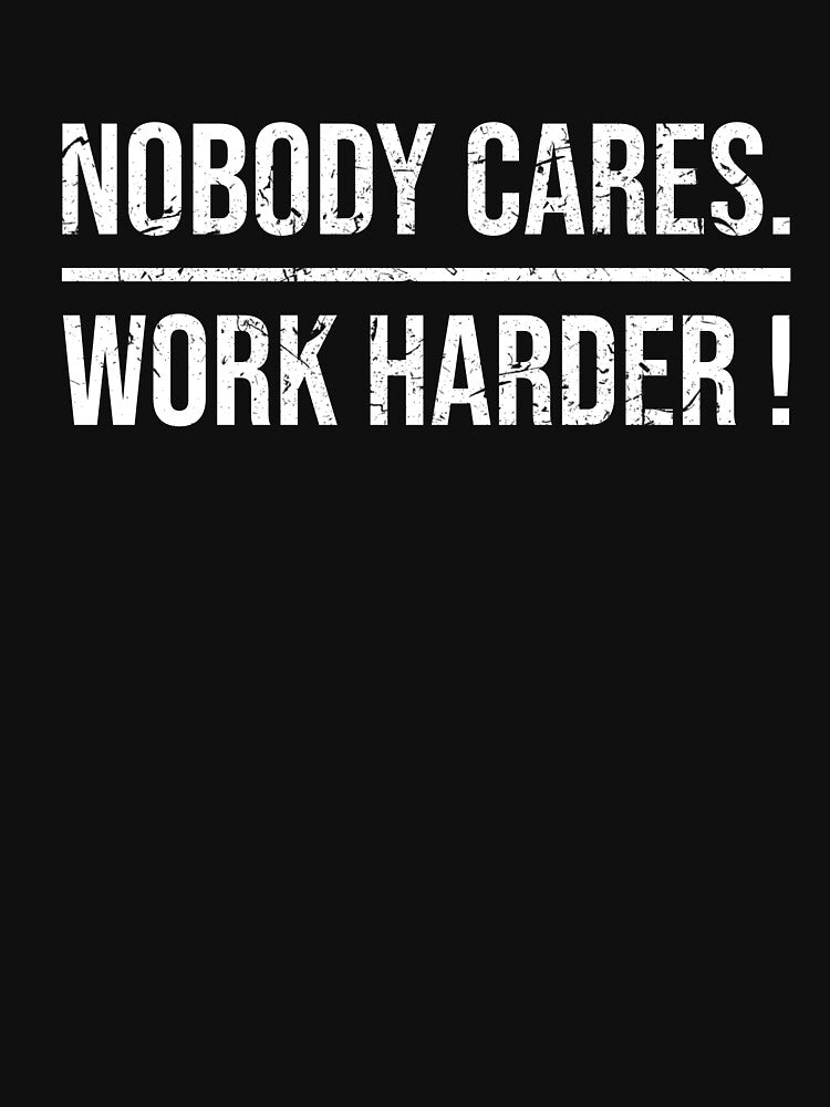 Nobody Cares Work Harder Motivational Workout Gym Gift by lhoudasilva19