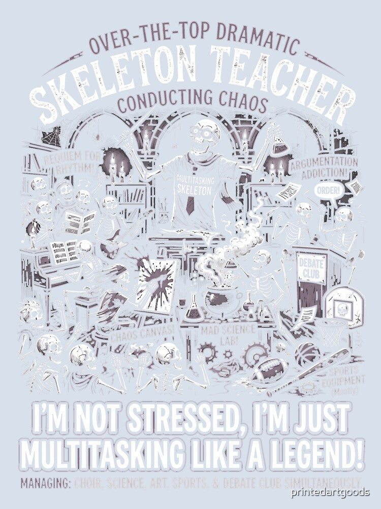 Over The Top Dramatic Skeleton Teacher Conducting Chaos Funny by printedartgoods