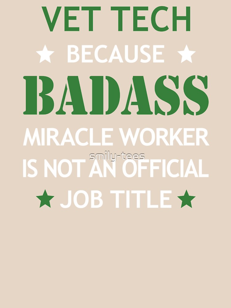 Vet Tech Cool Badass Birthday Funny Christmas Gift by smily-tees