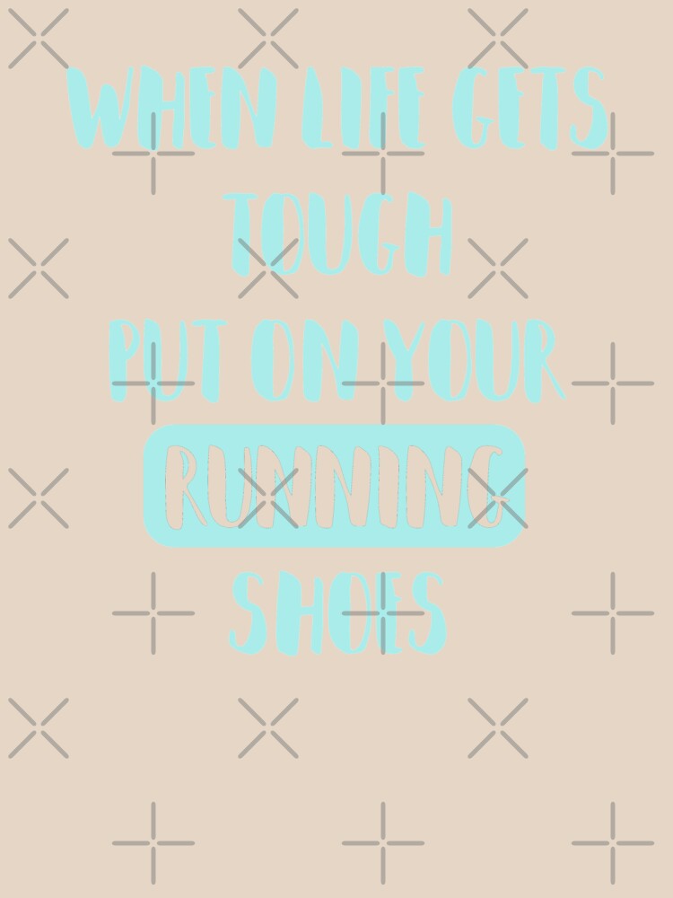 When Life Get's tough, Put On Your Running Shoes by madtoyman