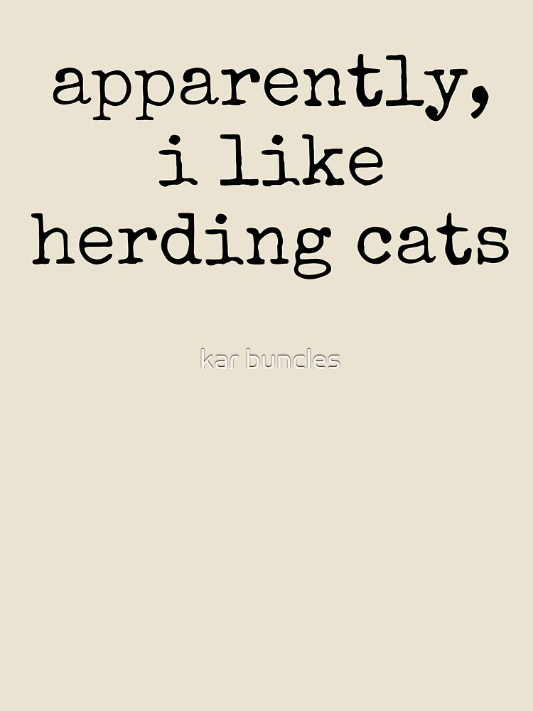 Apparently I Like Herding Cats by kar buncles
