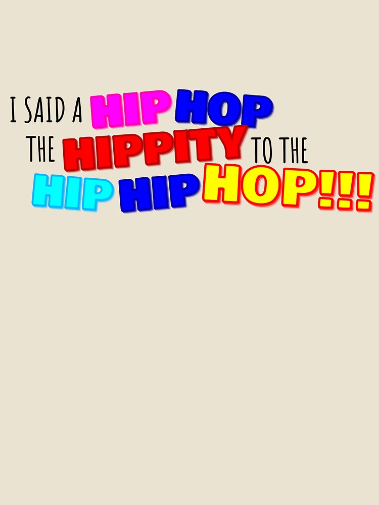I Said Hip The Hippity To Hop Hip Hop by john-ess