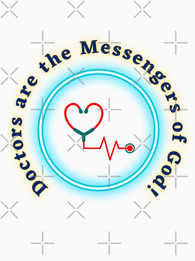Doctors are the Messengers of God! by MiistyDesignz