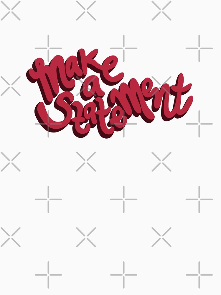 Make a Statement by sheabking