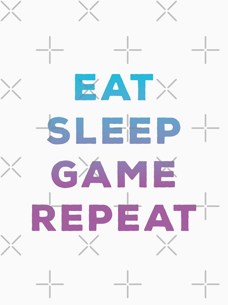 Eat Sleep Game Repeat by Vexel Studio