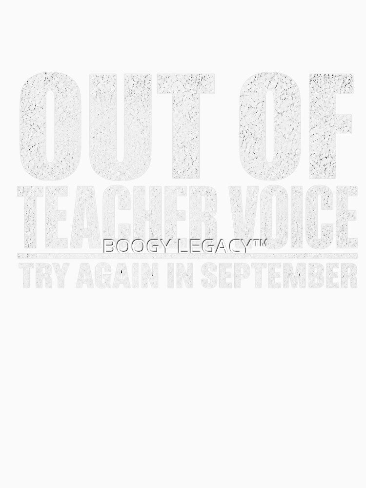 Out of Teacher Voice Try Again in September Shirt Funny Teacher Burnout Tee by BOOGY LEGACY™