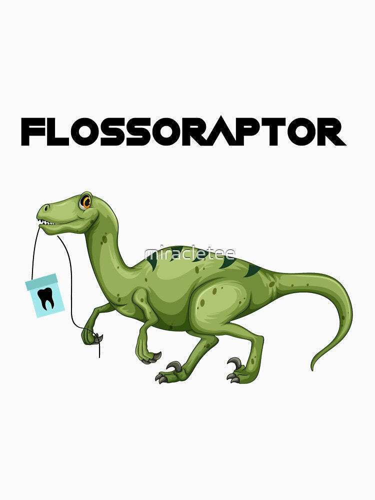 Floss Flossoraptor Hygiene Dental Funny -Dentist Gift by miracletee