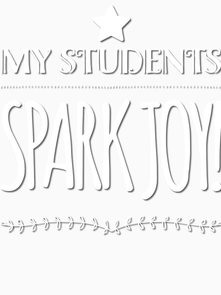 My Students Spark Joy by TotalDesign