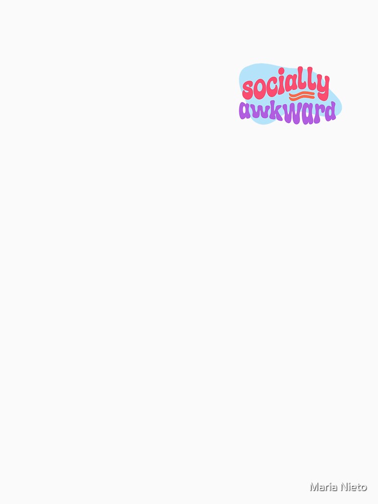 Socially awkward by Maria Nieto