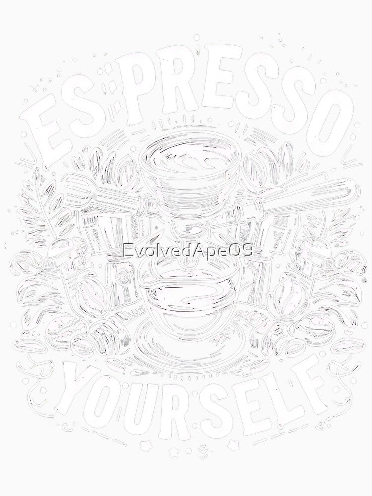 Espresso Yourself by Evolved Ape