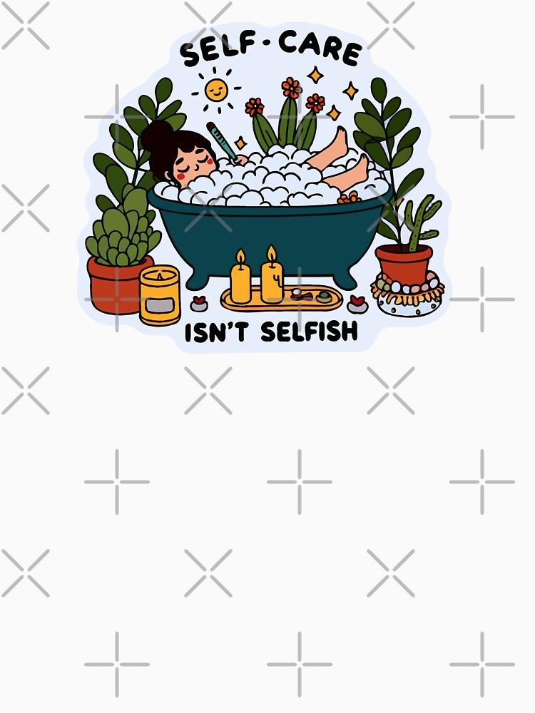 Self Care is not Selfish Mental Health Daily by digilabs