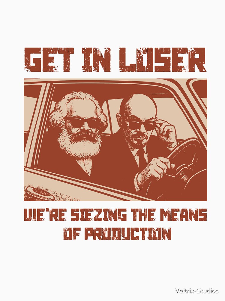Get in, We're breaking the Chains of the Proletariat. by Veltrix-Studios