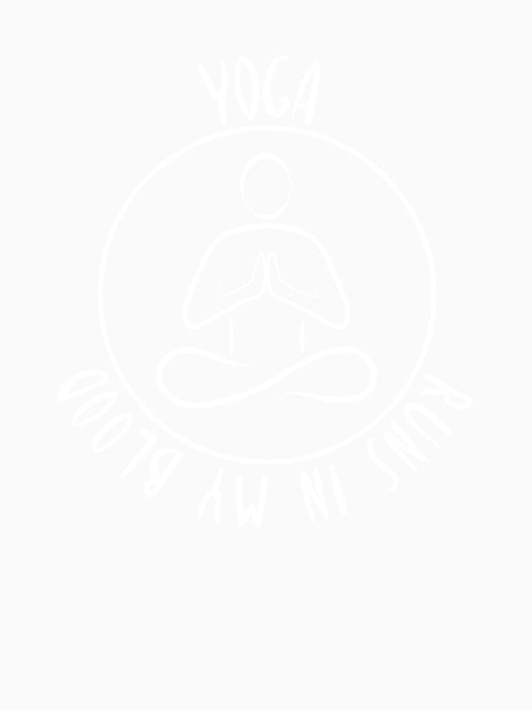 Yoga runs in my blood by Khushi Graphics