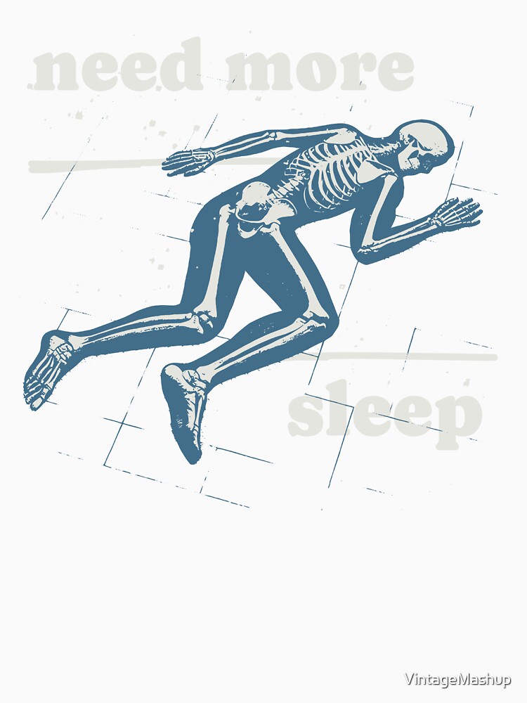Need More Sleep, Funny Tired Skeleton by VintageMashup