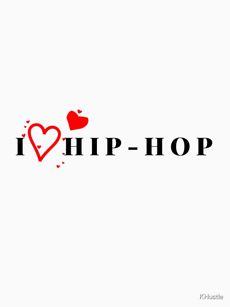I love hip-hop by KHustle