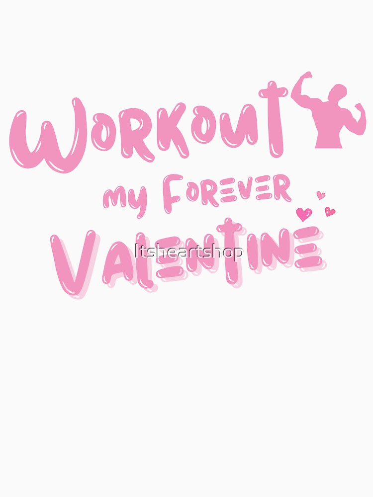 Workout, My Forever Valentine by Itsheartshop