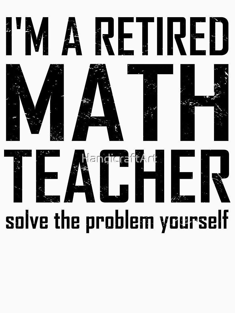Retired Math Teacher by HandicraftArt