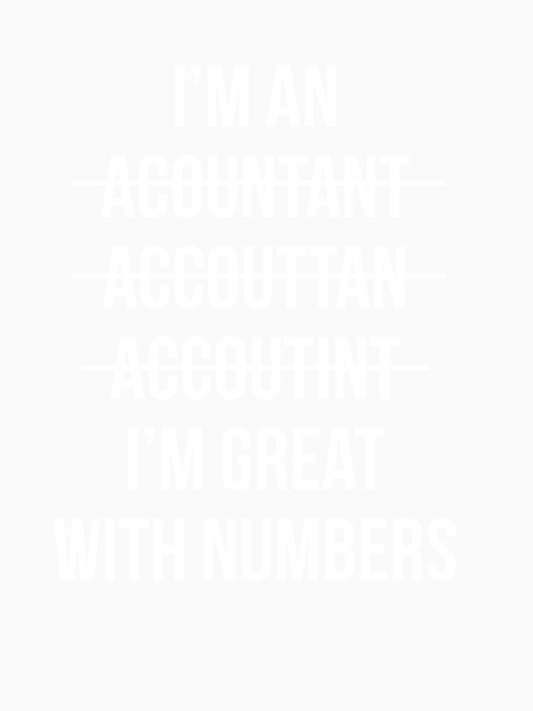 Funny I'm an Accountant I'm Great With Numbers by CharlieBengal