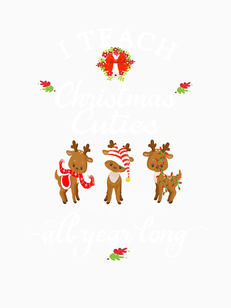 Christmas Teacher Gift I Teach Christmas Cuties All Year Long Reindeer by Sapphire Star