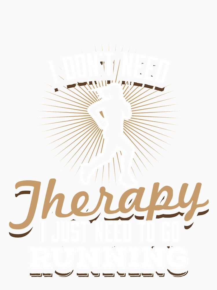 I dont need Therapy i just need to go running fit tank top by djpraxis
