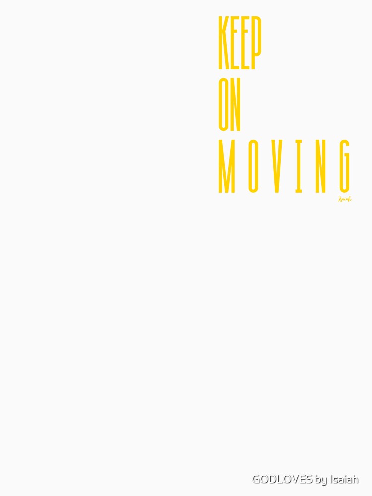 KEEP ON MOVING by GODLOVES by Isaiah