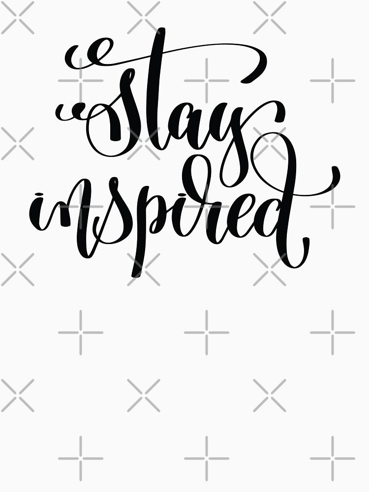 Stay Inspired / Startup Inspirational Quote by ProjectX23