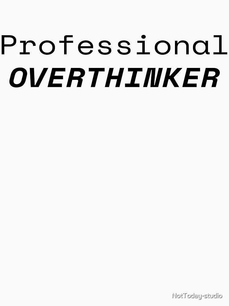 Professional otverthinking by NotToday-studio