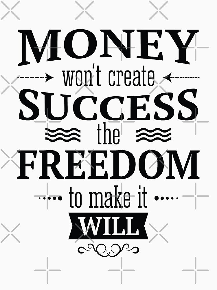 Money wont Create Success the Freedom to Make it Will / Startup Inspirational Quote by ProjectX23