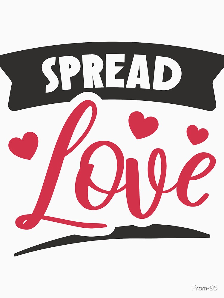 Spread Love, Startup Inspirational Quote by From-95