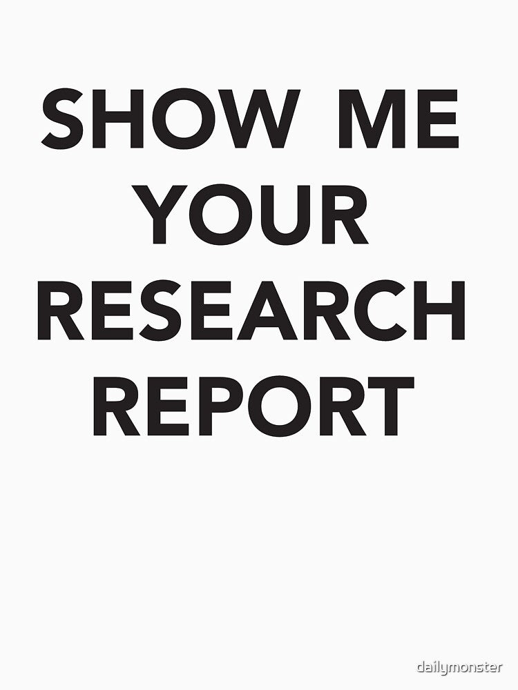 Show Me Your Research Report by dailymonster