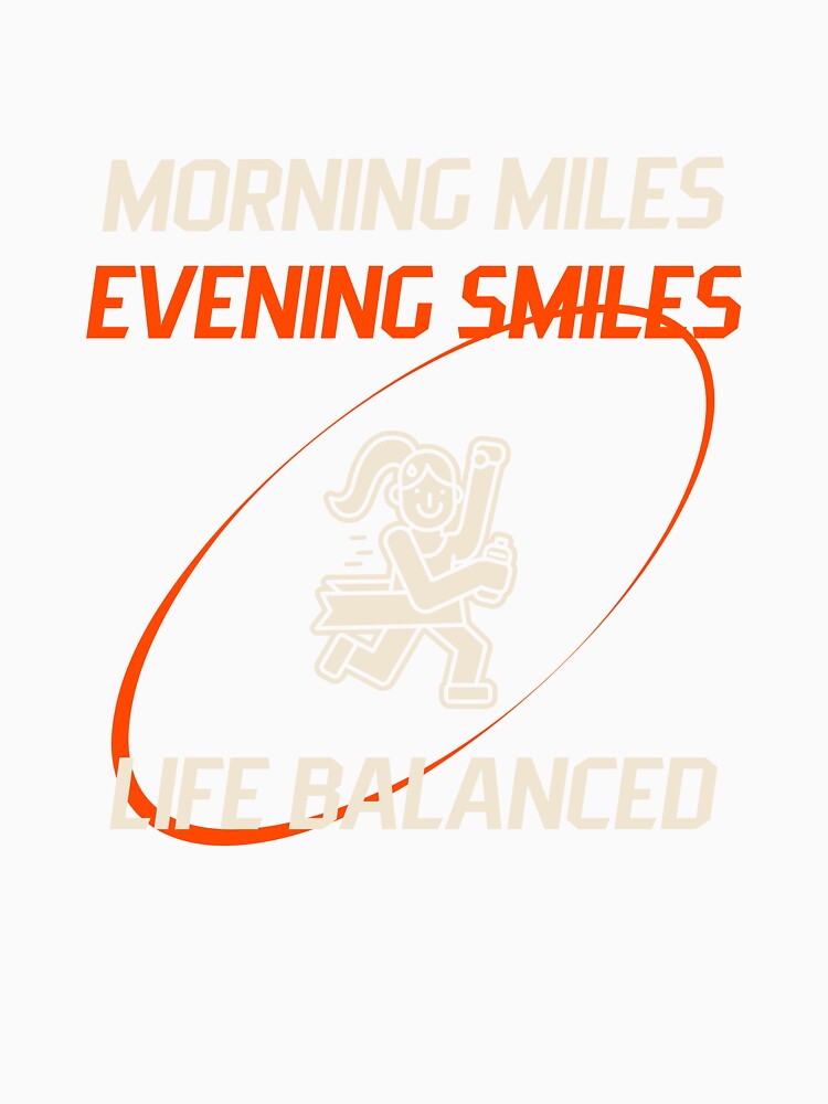 Morning Miles, Evening smiles, Life Balanced by JMBoy