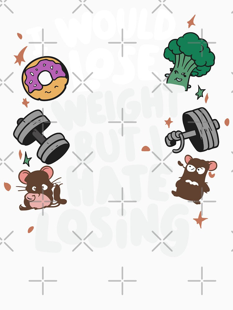 I Would Lose Weight, But I Hate Losing Funny Gym Quotes by TR-Artistry
