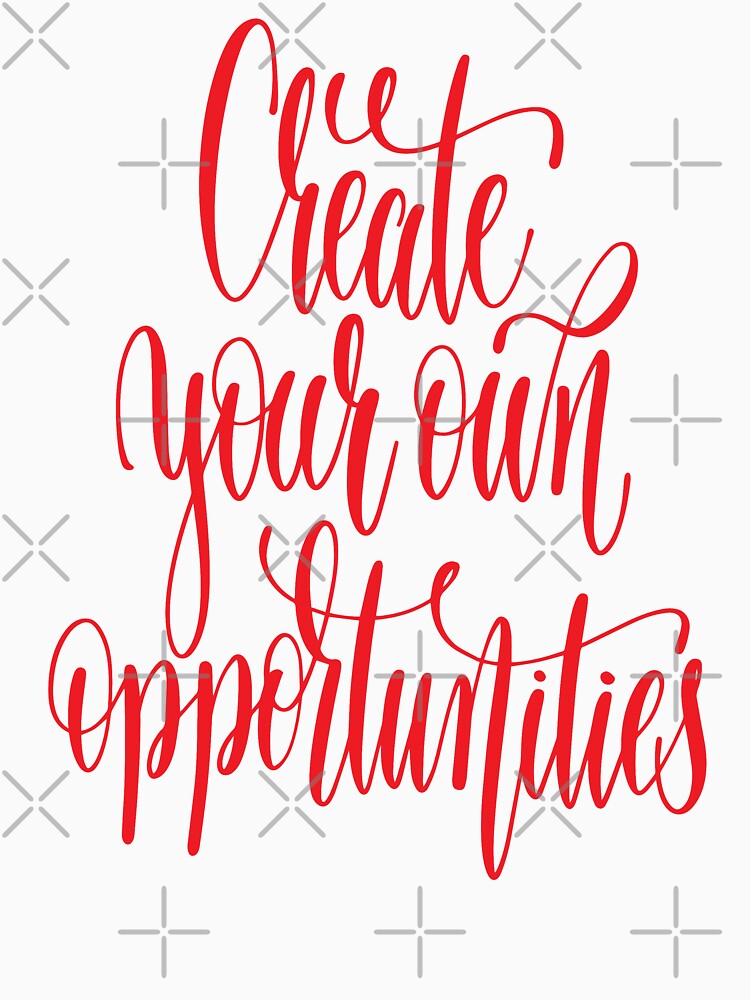 Create Your Own Opportunities / Inspirational Quote by ProjectX23