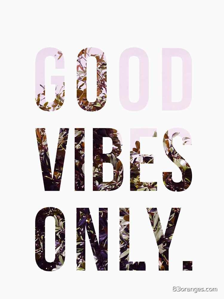 Good Vibes Only #redbubble #lifestyle by 83oranges.com