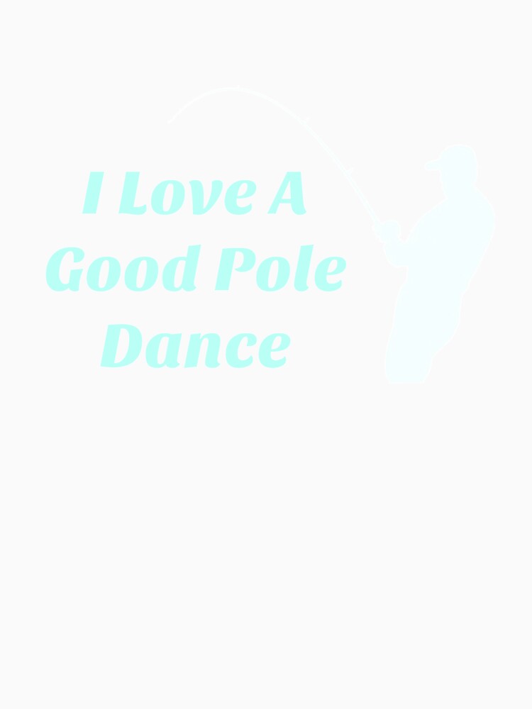 Fishermen Love A Good Pole Dance by Thomas Pinnell