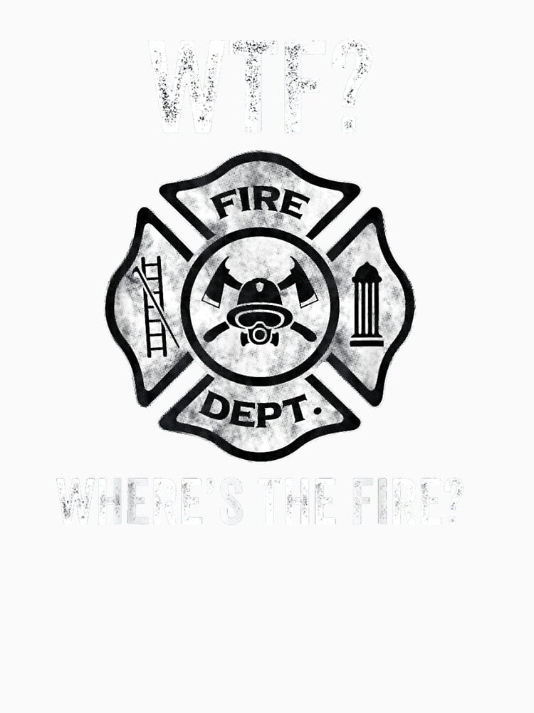 WTF Where's The Fire | Funny Firefighter Gift by ghazalish